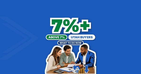 Mortgage Rates Above 7%: What Utah Buyers Should Do Now (Sept 2026)
