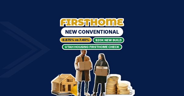 Utah Housing's New FirstHome Conventional Loan: Payment Math at 7.40% and the $20,000 New-Build Help (Oct 2026)